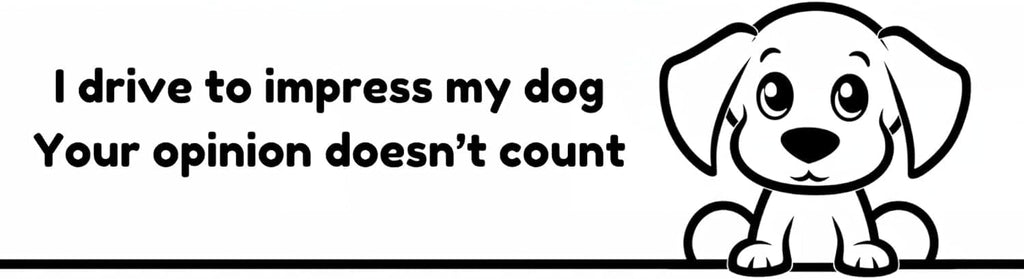 I Drive to Impress My Dog. Your Opinion Doesn't Count Bumper Sticker, Vinyl car Decal 10 x 3