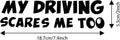 Funny Car Decal Sticker, My Driving Scares Me Too, 7.4 x 2 inch, 2-Pack, Waterproof Vinyl